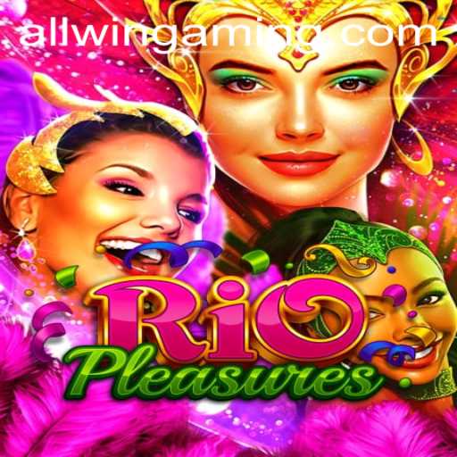 Experience Thrilling Moments in RioPleasures with ALLWIN